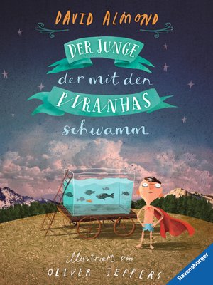cover image of Der Junge, der mit den Piranhas schwamm